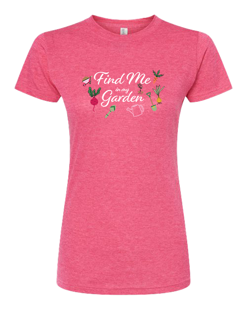 TShirt Find Me in My Garden