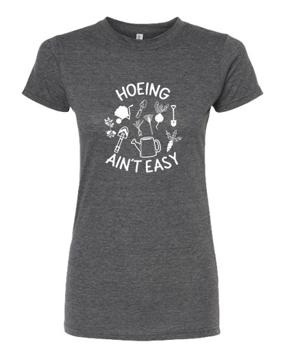 TShirt Hoeing Ain't Easy