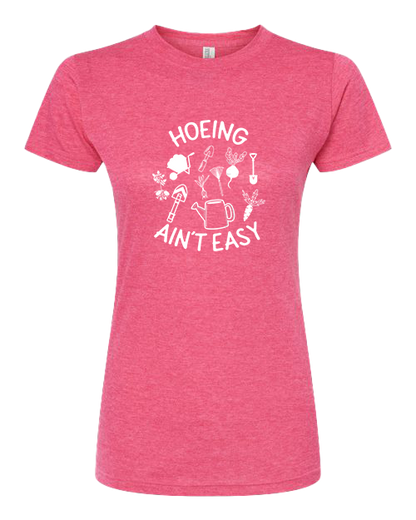 TShirt Hoeing Ain't Easy