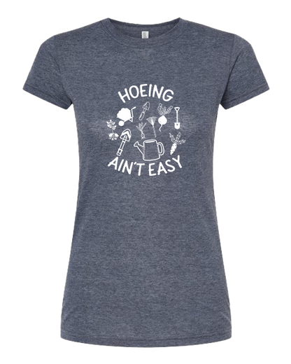 TShirt Hoeing Ain't Easy