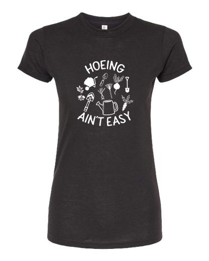 TShirt Hoeing Ain't Easy
