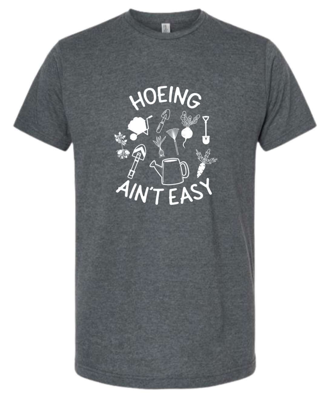 TShirt Hoeing Ain't Easy