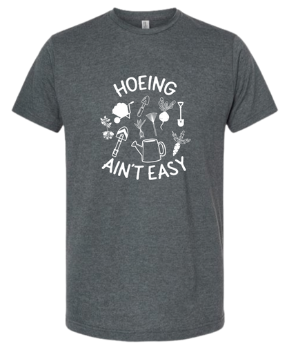 TShirt Hoeing Ain't Easy