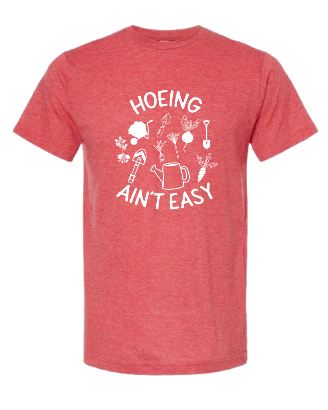 TShirt Hoeing Ain't Easy