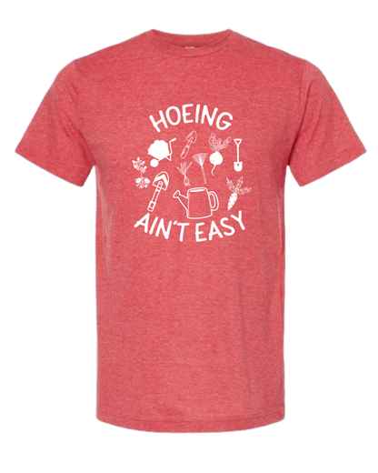 TShirt Hoeing Ain't Easy