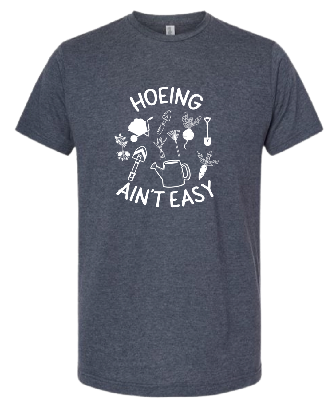 TShirt Hoeing Ain't Easy