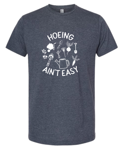 TShirt Hoeing Ain't Easy