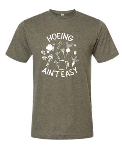 TShirt Hoeing Ain't Easy