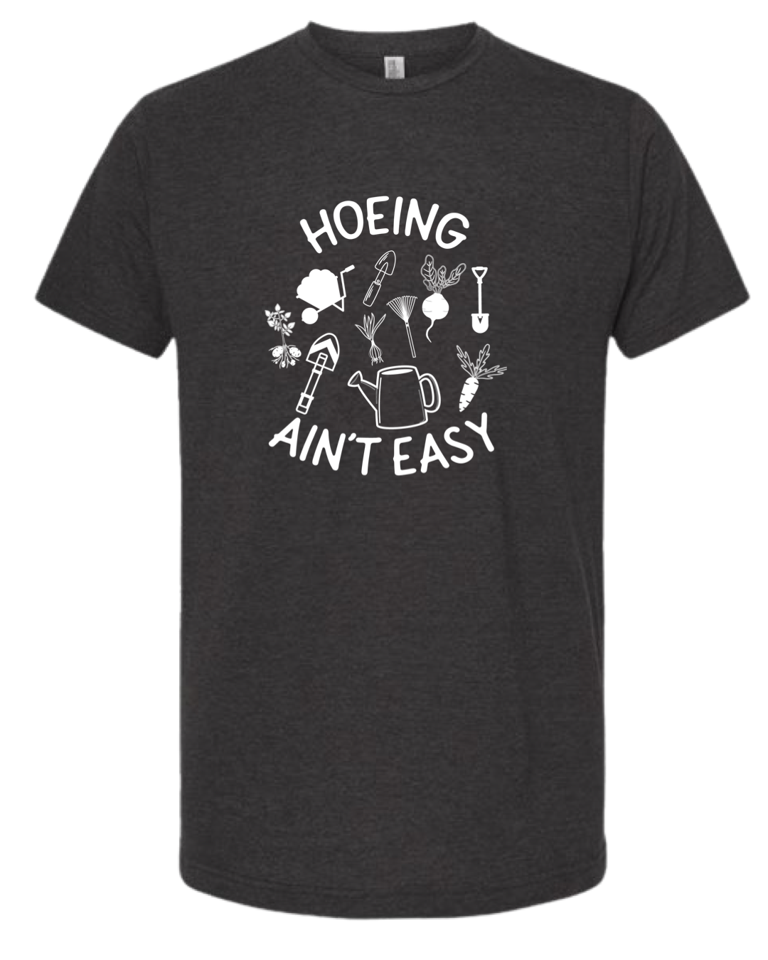 TShirt Hoeing Ain't Easy