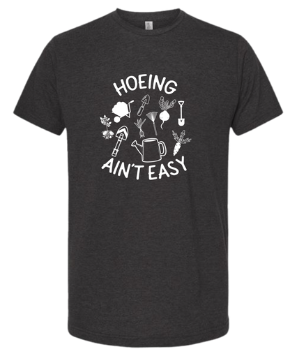 TShirt Hoeing Ain't Easy