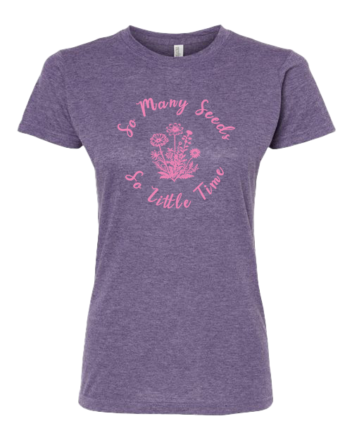 TShirt So Many Seeds So Little Time