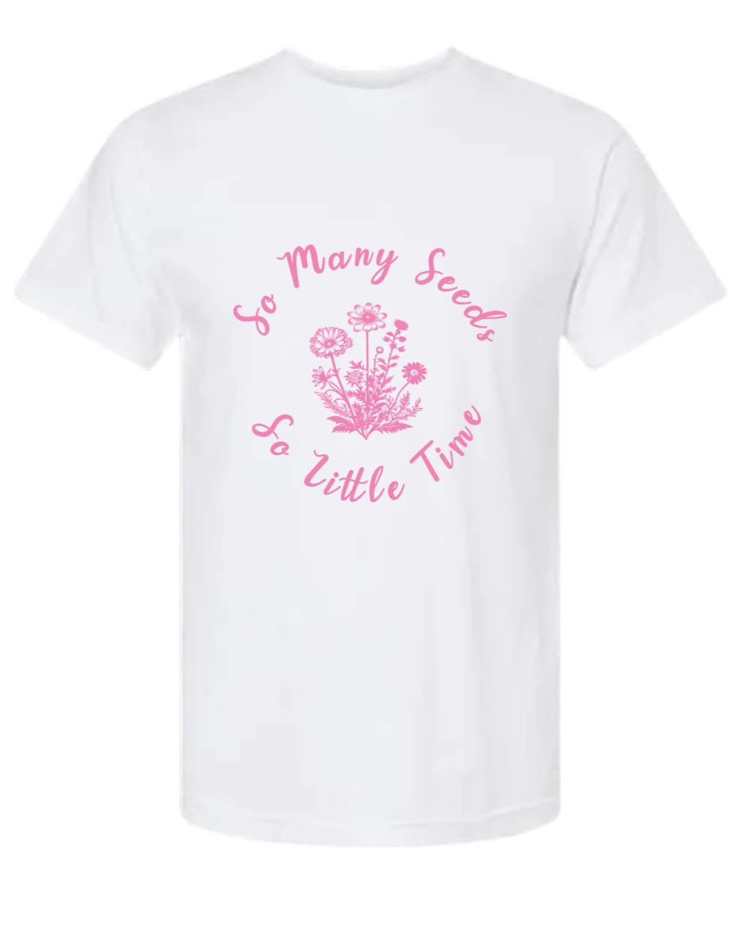 TShirt So Many Seeds So Little Time