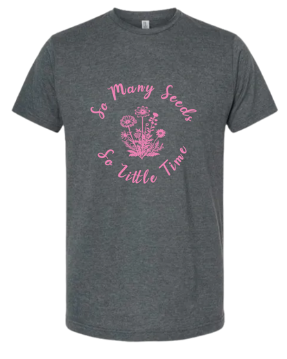 TShirt So Many Seeds So Little Time