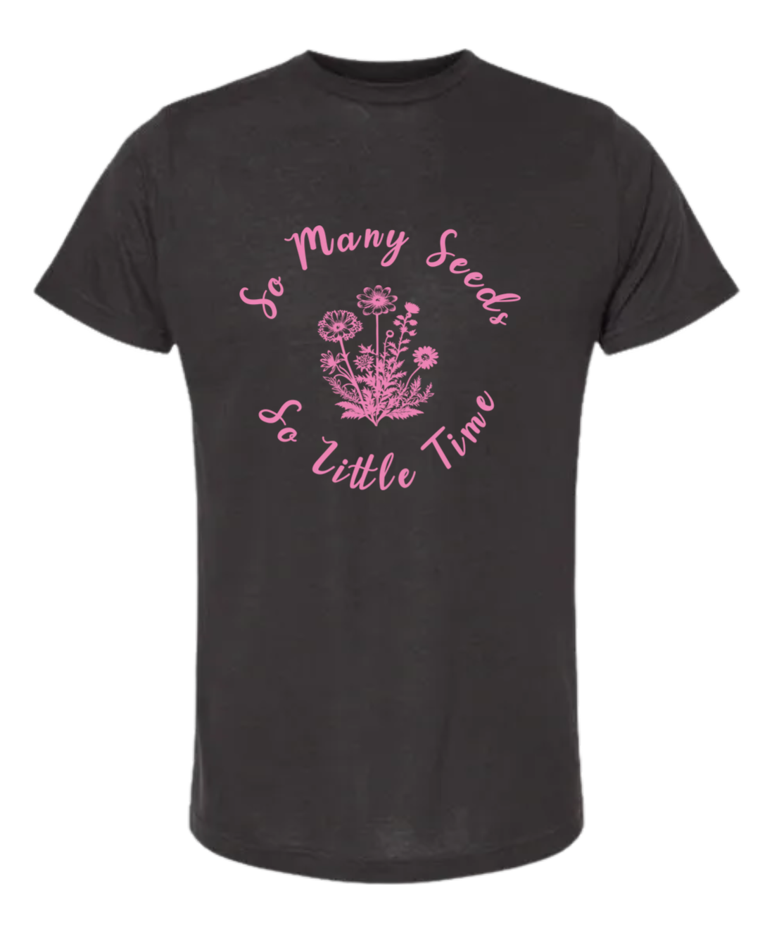 TShirt So Many Seeds So Little Time