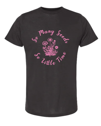 TShirt So Many Seeds So Little Time