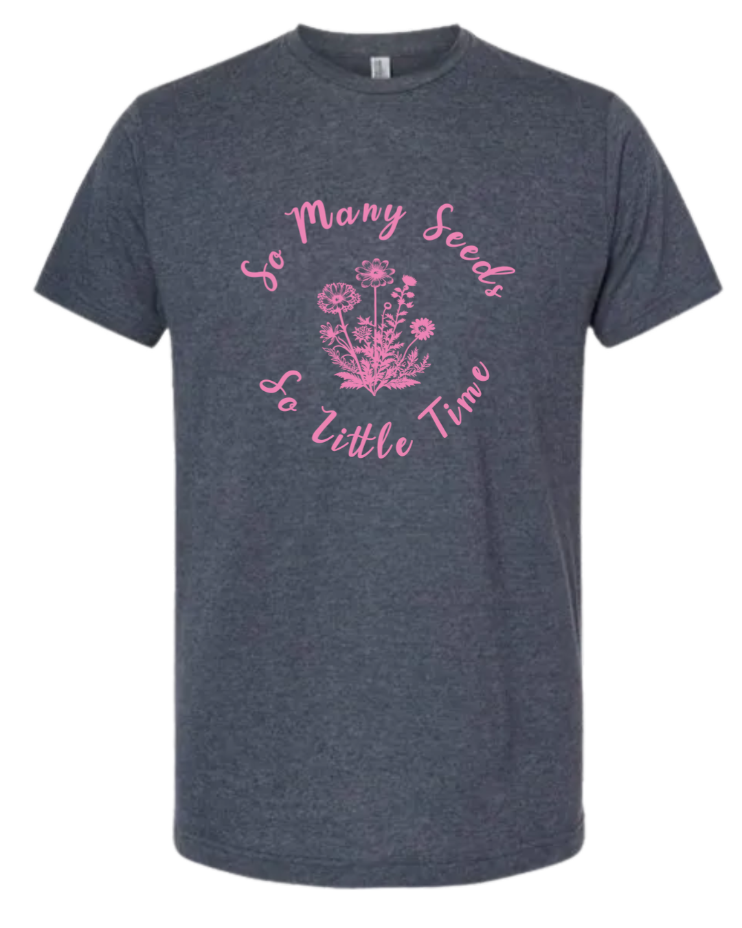 TShirt So Many Seeds So Little Time