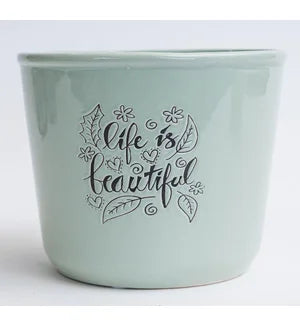 Life is Beautiful Green  7" Pot